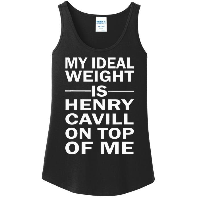 My Ideal Weight Is Henry Cavill On Top Of Me Ladies Essential Tank