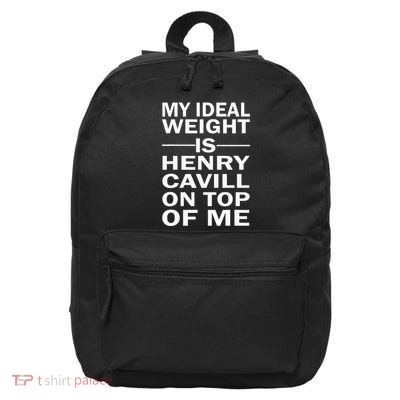 My Ideal Weight Is Henry Cavill On Top Of Me 16 in Basic Backpack