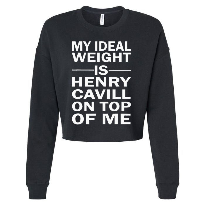 My Ideal Weight Is Henry Cavill On Top Of Me Cropped Pullover Crew