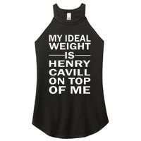 My Ideal Weight Is Henry Cavill On Top Of Me Women’s Perfect Tri Rocker Tank