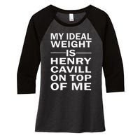 My Ideal Weight Is Henry Cavill On Top Of Me Women's Tri-Blend 3/4-Sleeve Raglan Shirt