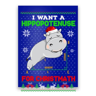 Math I Want A Hippopotenuse For Christmath Ugly Sweater Xmas Gift Poster