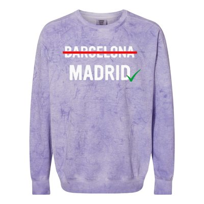 Madrid Is Way Better Than Barcelona In Every Way Colorblast Crewneck Sweatshirt