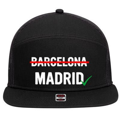 Madrid Is Way Better Than Barcelona In Every Way 7 Panel Mesh Trucker Snapback Hat