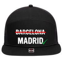 Madrid Is Way Better Than Barcelona In Every Way 7 Panel Mesh Trucker Snapback Hat