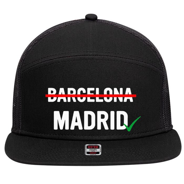 Madrid Is Way Better Than Barcelona In Every Way 7 Panel Mesh Trucker Snapback Hat