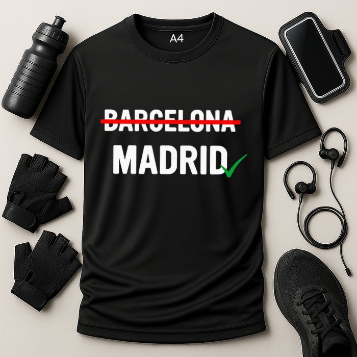 Madrid Is Way Better Than Barcelona In Every Way Performance Shirt