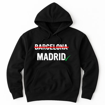 Madrid Is Way Better Than Barcelona In Every Way Hoodie