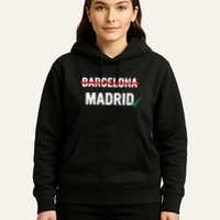 Madrid Is Way Better Than Barcelona In Every Way Hoodie