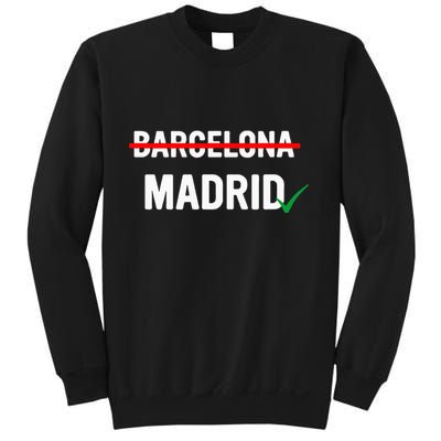 Madrid Is Way Better Than Barcelona In Every Way Sweatshirt
