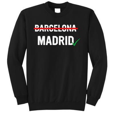 Madrid Is Way Better Than Barcelona In Every Way Sweatshirt