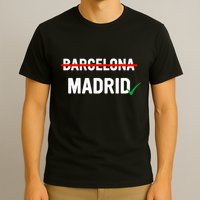 Madrid Is Way Better Than Barcelona In Every Way T-Shirt