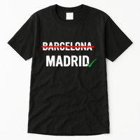 Madrid Is Way Better Than Barcelona In Every Way Tall T-Shirt