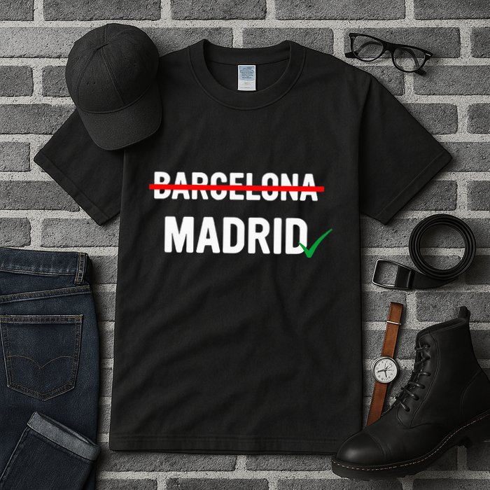 Madrid Is Way Better Than Barcelona In Every Way Tall T-Shirt
