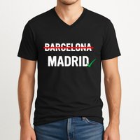 Madrid Is Way Better Than Barcelona In Every Way V-Neck T-Shirt