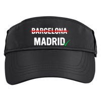 Madrid Is Way Better Than Barcelona In Every Way Adult Drive Performance Visor