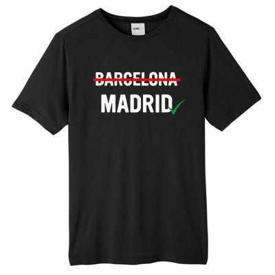 Madrid Is Way Better Than Barcelona In Every Way Tall Fusion ChromaSoft Performance T-Shirt