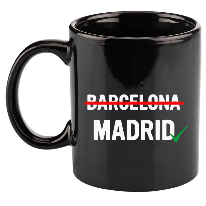 Madrid Is Way Better Than Barcelona In Every Way 11oz C Handle Ceramic Mug