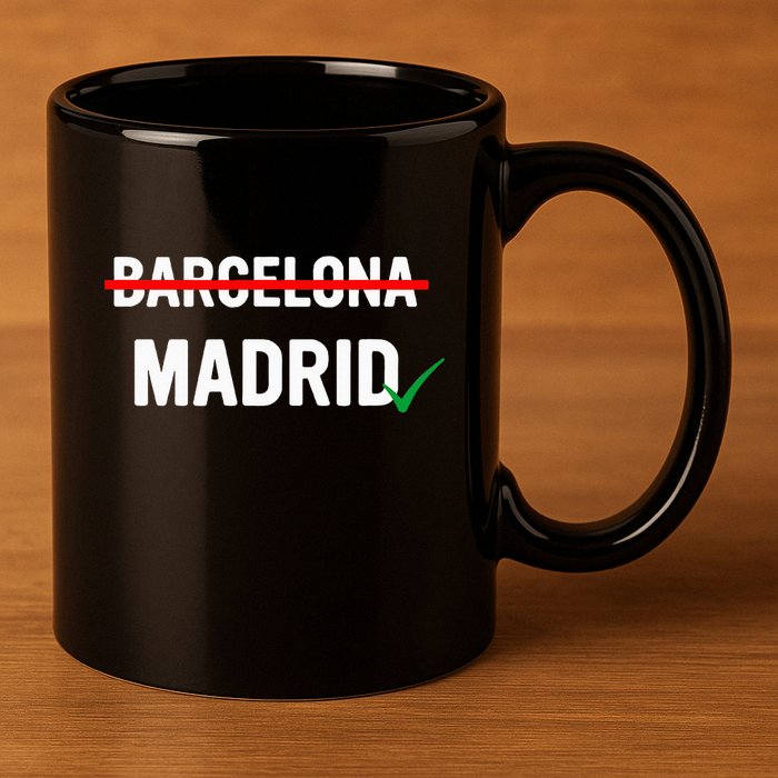 Madrid Is Way Better Than Barcelona In Every Way 11oz C Handle Ceramic Mug