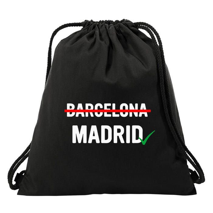 Madrid Is Way Better Than Barcelona In Every Way Drawstring Bag