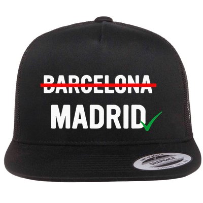 Madrid Is Way Better Than Barcelona In Every Way Flatbill Hat