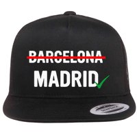 Madrid Is Way Better Than Barcelona In Every Way Flatbill Hat