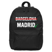 Madrid Is Way Better Than Barcelona In Every Way 16 in Basic Backpack