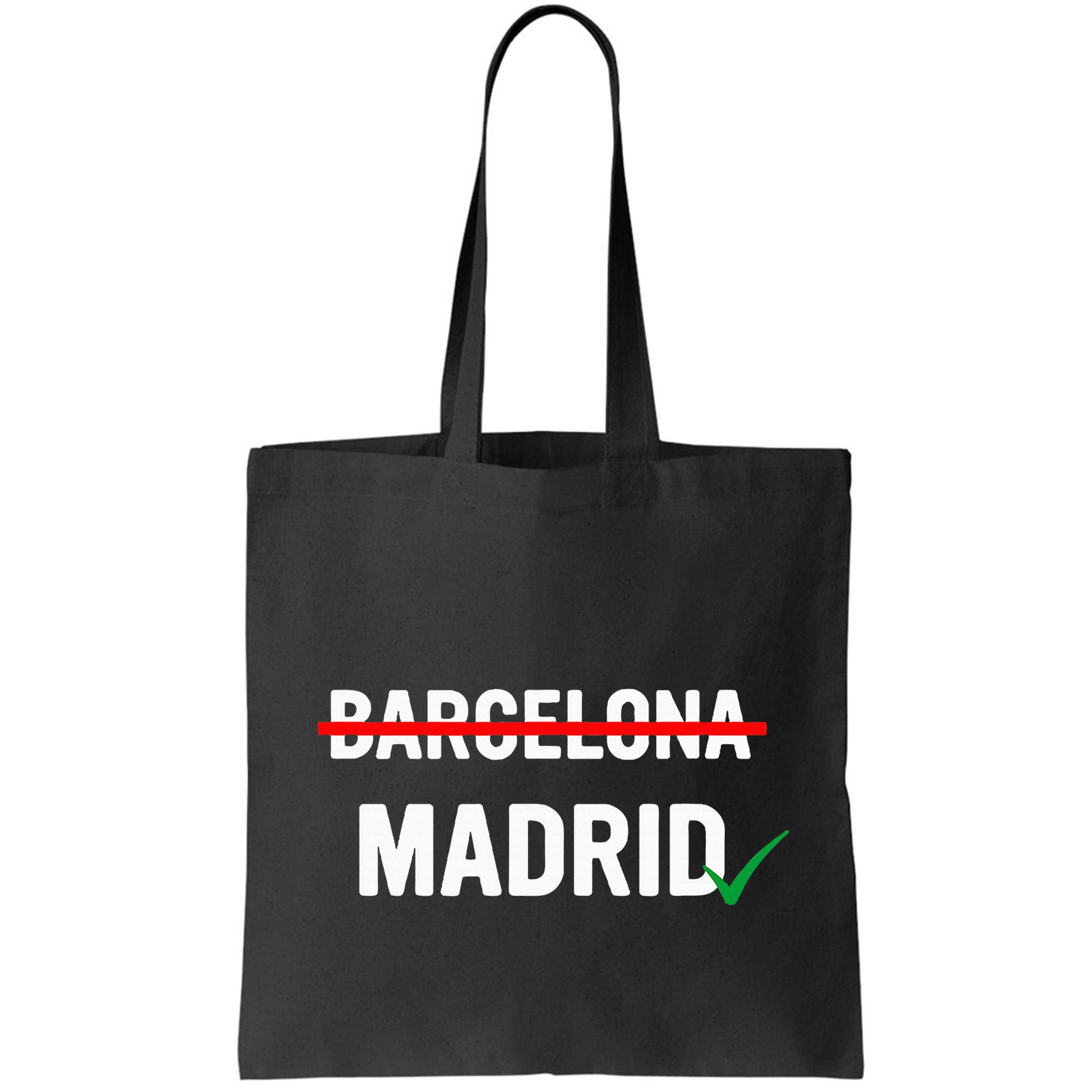 Madrid Is Way Better Than Barcelona In Every Way Bag