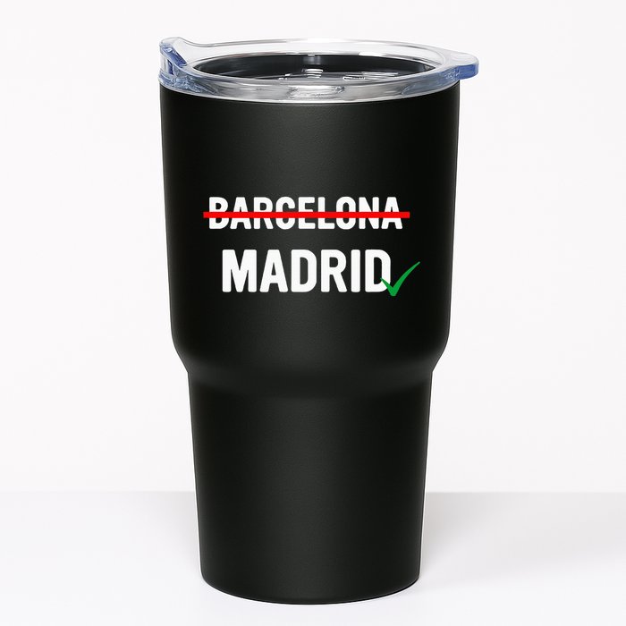 Madrid Is Way Better Than Barcelona In Every Way Tumbler