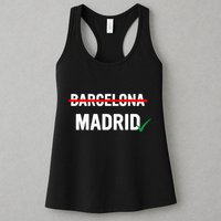 Madrid Is Way Better Than Barcelona In Every Way Womens Tank Top