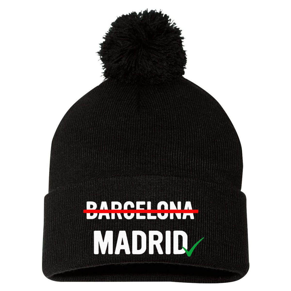 Madrid Is Way Better Than Barcelona In Every Way Pom Pom 12in Knit Beanie