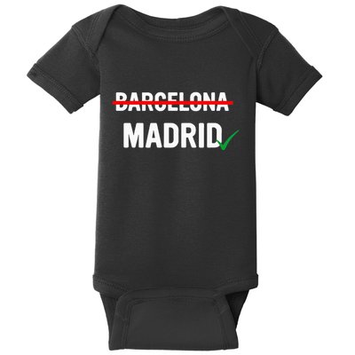Madrid Is Way Better Than Barcelona In Every Way Baby Bodysuit