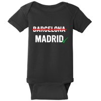 Madrid Is Way Better Than Barcelona In Every Way Baby Bodysuit