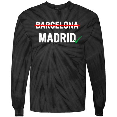 Madrid Is Way Better Than Barcelona In Every Way Tie-Dye Long Sleeve Shirt