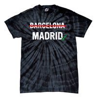 Madrid Is Way Better Than Barcelona In Every Way Tie-Dye T-Shirt