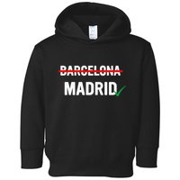 Madrid Is Way Better Than Barcelona In Every Way Toddler Hoodie