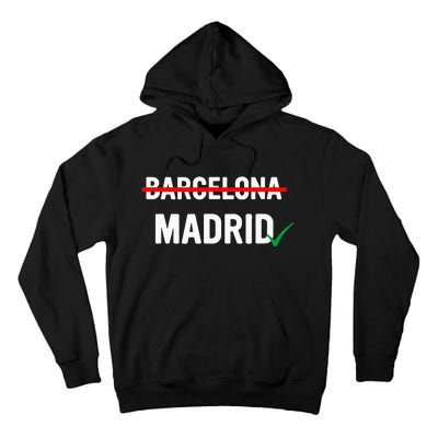 Madrid Is Way Better Than Barcelona In Every Way Tall Hoodie