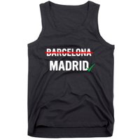 Madrid Is Way Better Than Barcelona In Every Way Tank Top