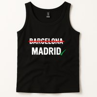 Madrid Is Way Better Than Barcelona In Every Way Tank Top