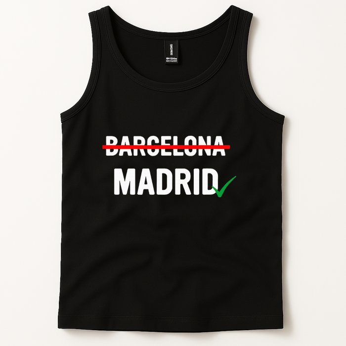 Madrid Is Way Better Than Barcelona In Every Way Tank Top