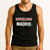 Madrid Is Way Better Than Barcelona In Every Way Tank Top