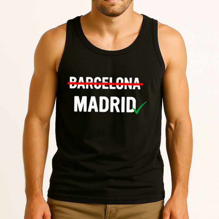 Madrid Is Way Better Than Barcelona In Every Way Tank Top