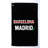 Madrid Is Way Better Than Barcelona In Every Way Golf Towel