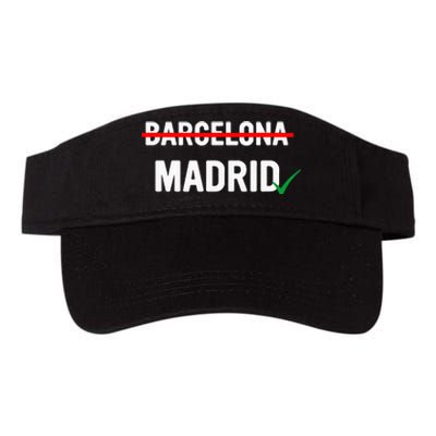 Madrid Is Way Better Than Barcelona In Every Way Valucap Bio-Washed Visor