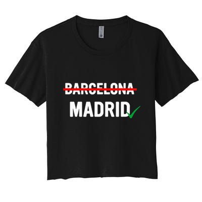 Madrid Is Way Better Than Barcelona In Every Way Crop Top
