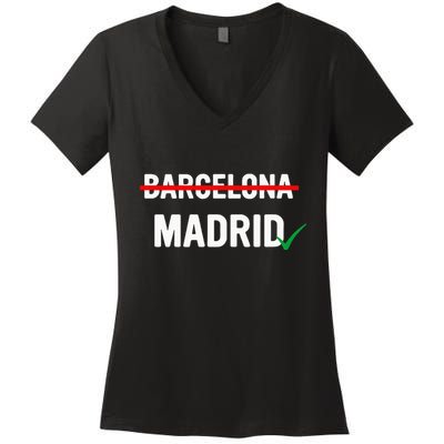 Madrid Is Way Better Than Barcelona In Every Way Women's V-Neck T-Shirt