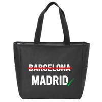Madrid Is Way Better Than Barcelona In Every Way Zip Tote Bag