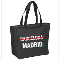 Madrid Is Way Better Than Barcelona In Every Way Zip Tote Bag