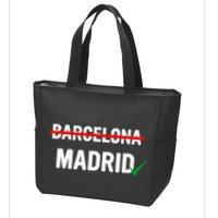 Madrid Is Way Better Than Barcelona In Every Way Zip Tote Bag