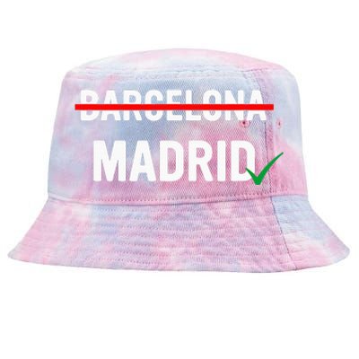 Madrid Is Way Better Than Barcelona In Every Way Tie-Dyed Bucket Hat